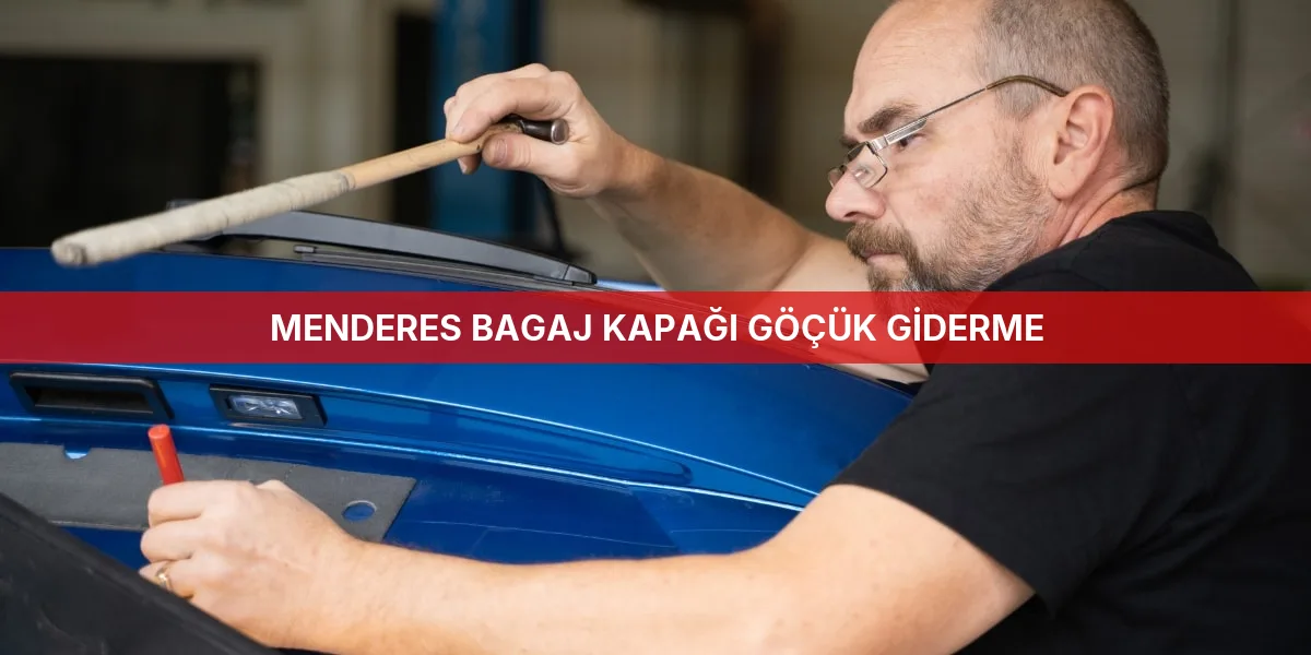 Menderes Bagaj Kapağı Göçük Giderme